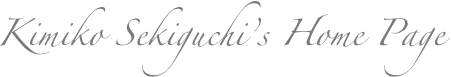 Kimiko Sekiguchi’s Home Page